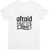Thumbnail for Afraid Do It Anyway T-Shirt | Motivational Quote Graphic Tee | Inspirational Gift