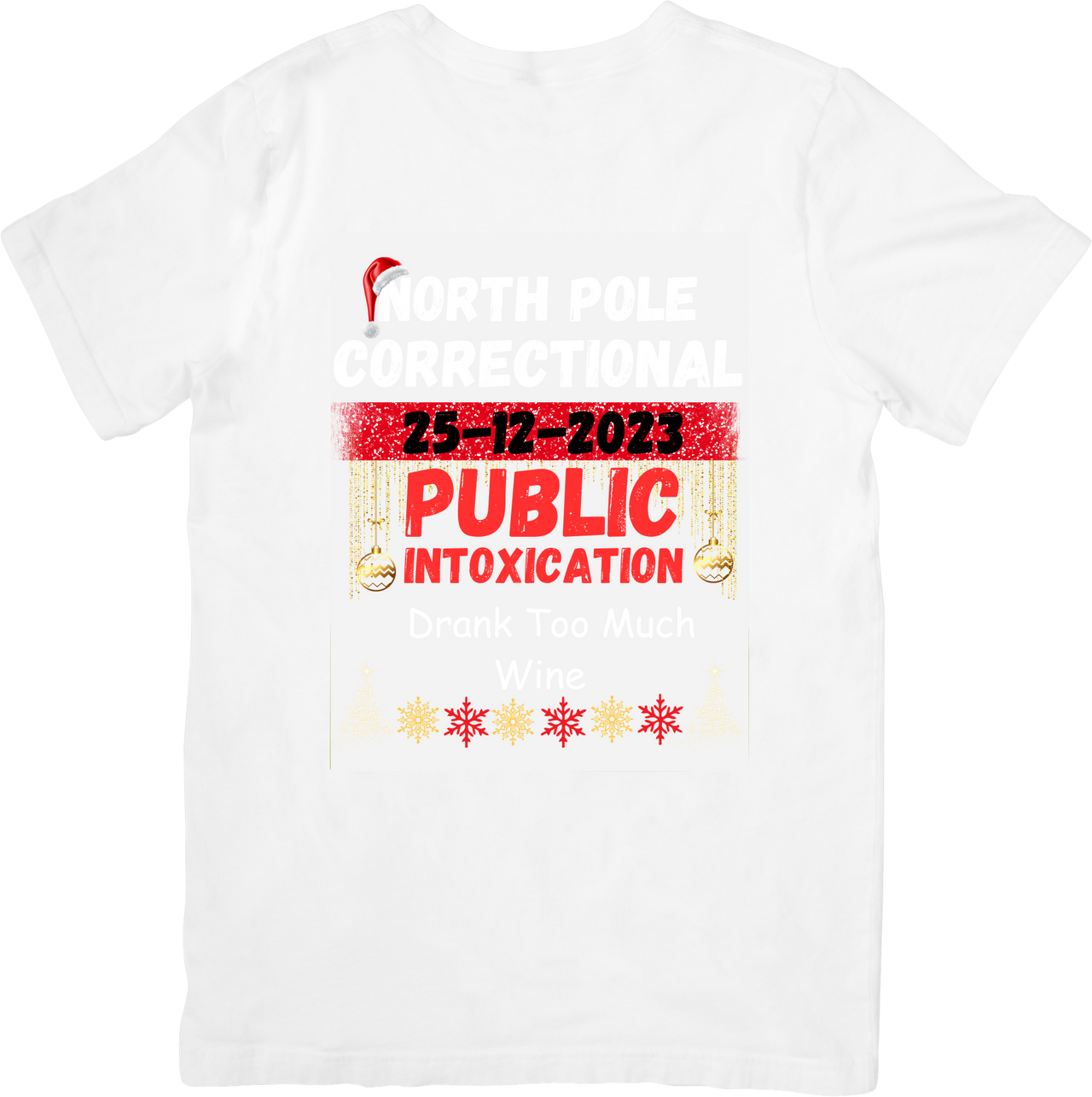 North Pole Correctional Facility Public Intoxication Drank Too Much Wine Christmas Tee